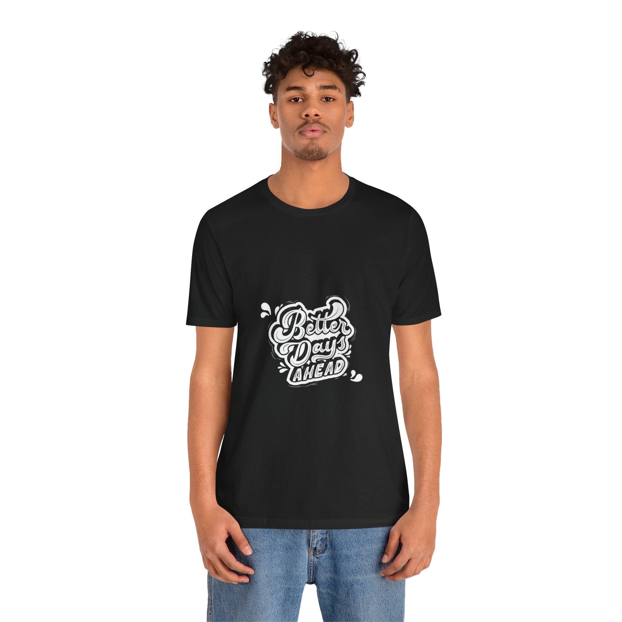 Better Days Ahead Unisex Jersey Tee - FITSPIRED